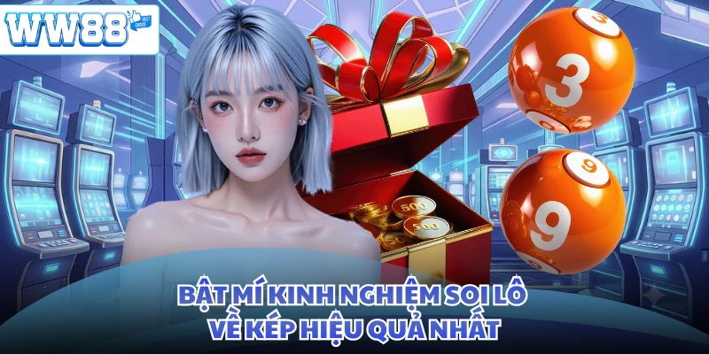 Bật mí kinh nghiệm soi lô về kép hiệu quả nhất