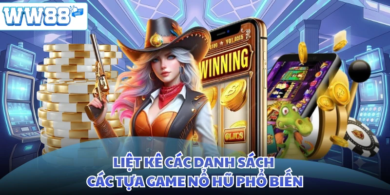Liệt kê các danh sách các tựa game nổ hũ phổ biến