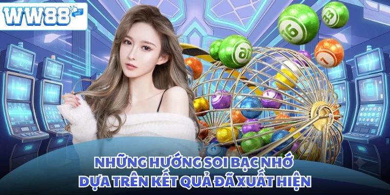 Những hướng soi bạc nhớ dựa trên kết quả đã xuất hiện