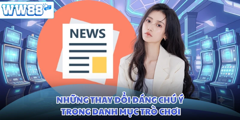 Những thay đổi đáng chú ý trong danh mục trò chơi