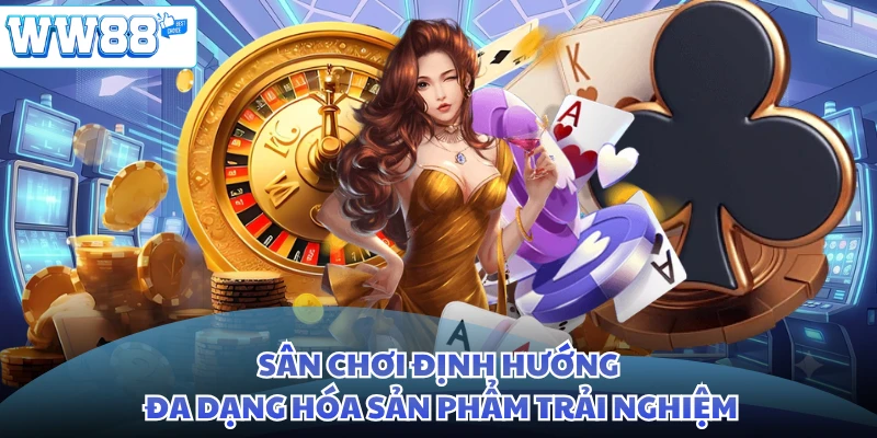 Sân chơi định hướng đa dạng hóa sản phẩm trải nghiệm
