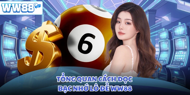Tổng quan cách đọc bạc nhớ lô đề WW88