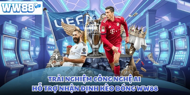 Trải nghiệm công nghệ AI hỗ trợ nhận định kèo bóng WW88